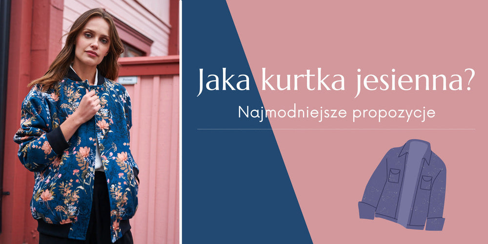 Jaka kurtka jesienna? Najmodniejsze propozycje