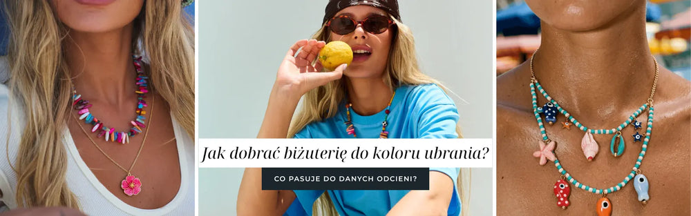 Jak dobierać biżuterię do koloru ubrania? Co pasuje do danych odcieni?