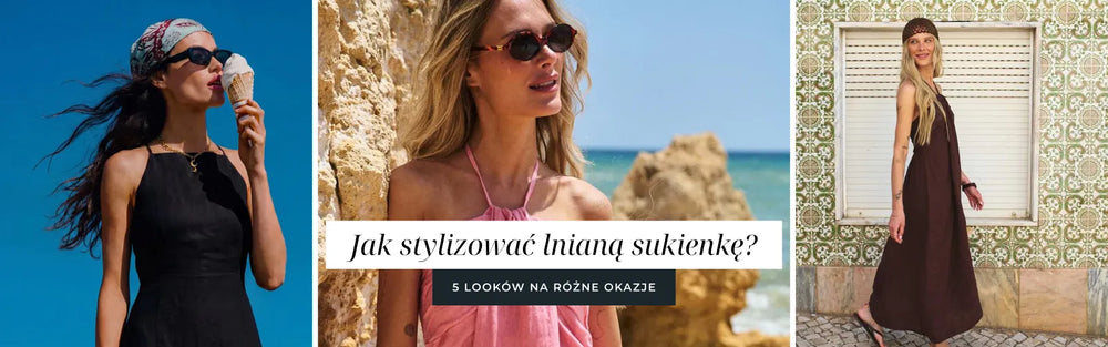 Jak stylizować lnianą sukienkę? 5 looków na różne okazje