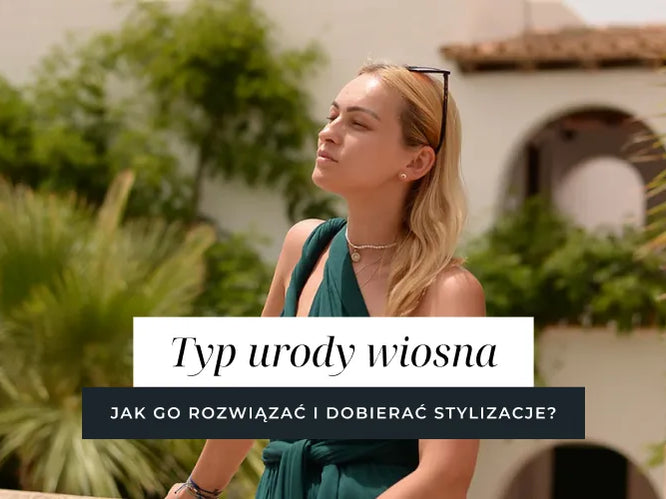 Typ urody wiosna – jak go rozpoznać i dobrać stylizacje?